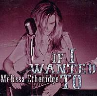 Melissa Etheridge : If I Wanted to